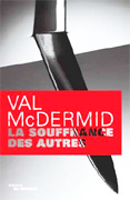 Dans la catégorie Polar, je demande : La Souffrance des Autres, de Val McDermid